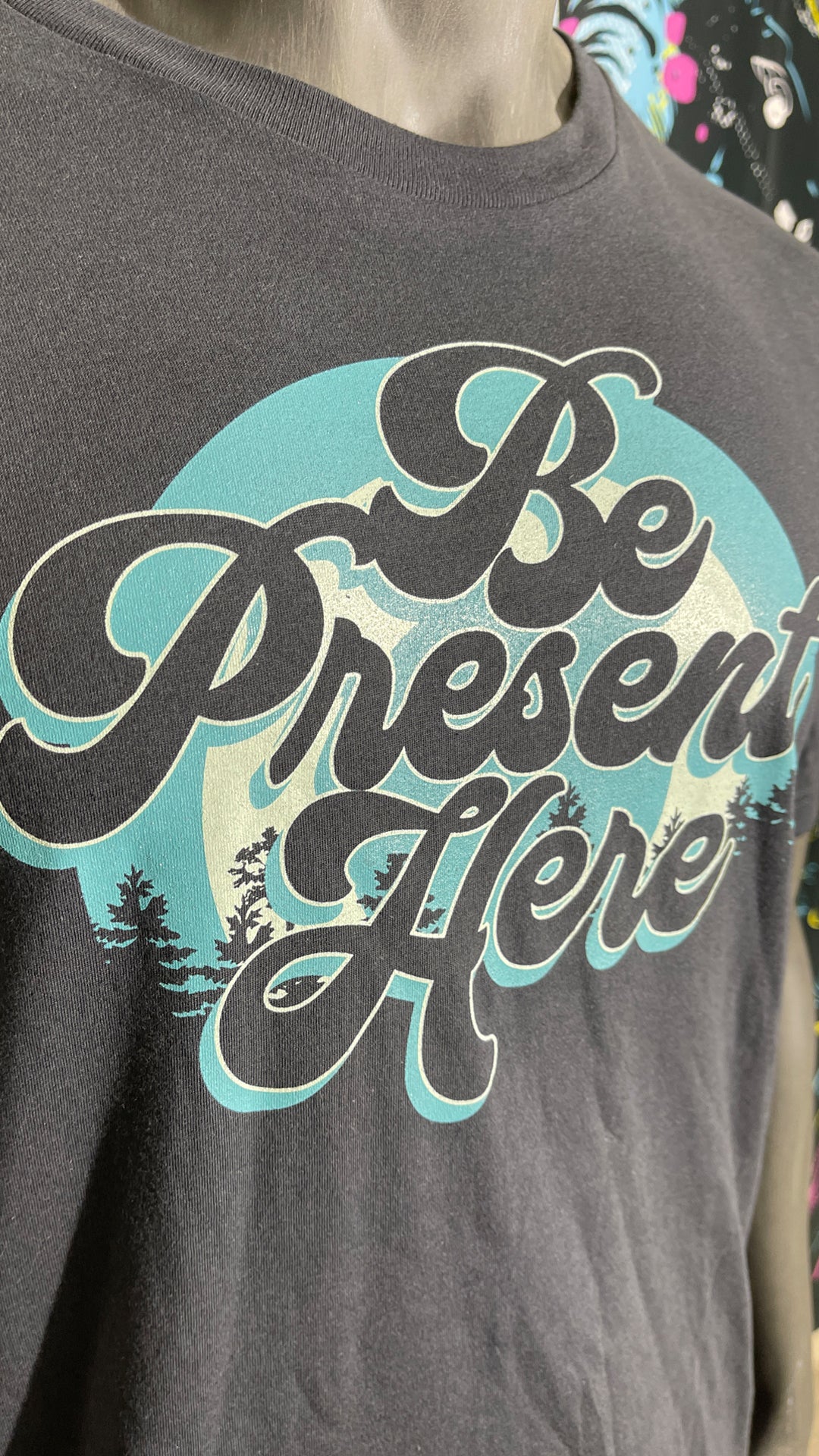 BE PRESENT HERE