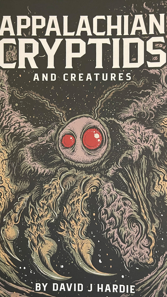 Appalachian Cryptids and Creatures by David J Hardie (BOOK)